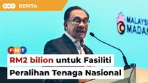 Kerajaan peruntuk RM2 bilion untuk Fasiliti Peralihan Tenaga Nasional