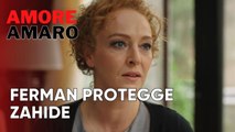 Ferman protegge Zahide | Amore Amaro - Episodio 11