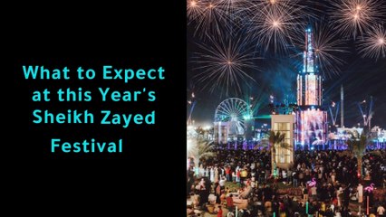 What to Expect at this Year's Sheikh Zayed Festival