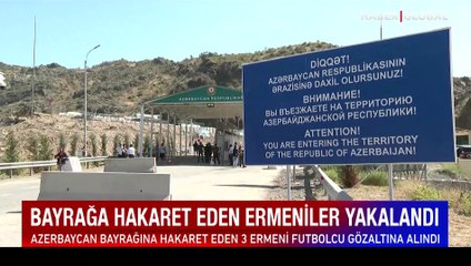 Azerbaycan bayrağına hakaret eden Ermeni futbolcular gözaltına alındı