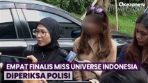 Empat Finalis Miss Universe Indonesia Diperiksa Polisi Terkait Dugaan Kasus Pelecehan