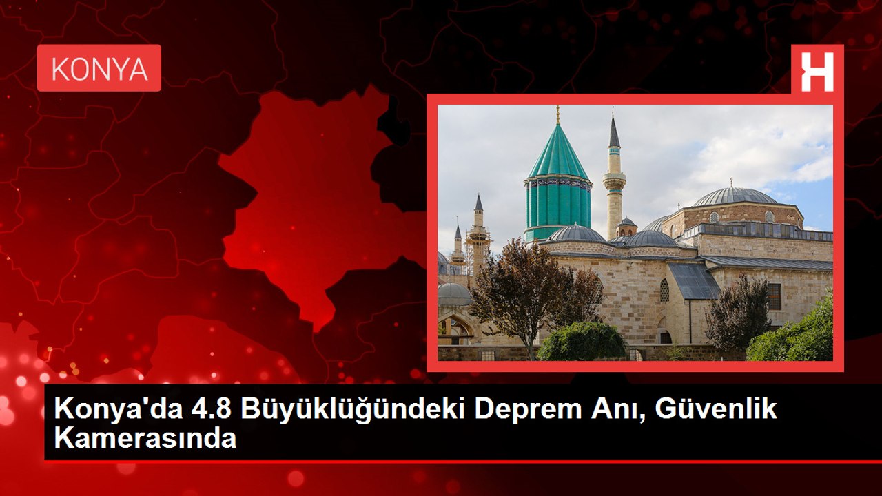 Konya'da 4.8 Büyüklüğündeki Deprem Anı Güvenlik Kamerasında