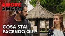 Cosa stai facendo qui? | Amore Amaro - Episodio 11