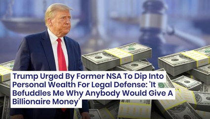 Trump Urged By Former NSA To Dip Into Personal Wealth For Legal Defense: 'It Befuddles Me Why Anybody Would Give A Billionaire Money'