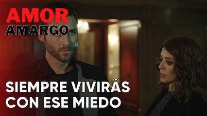 Siempre Vivirás Con Ese Miedo | Amor Amargo - Capitulo 4