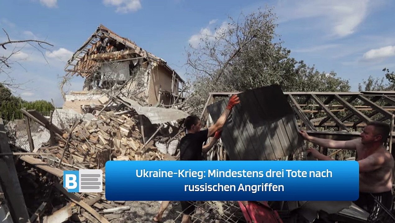 Ukraine-Krieg: Mindestens drei Tote nach russischen Angriffen