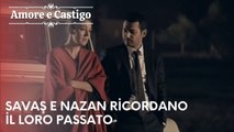 Savaş e Nazan ricordano il loro passato | Amore e Castigo - Episodio 1