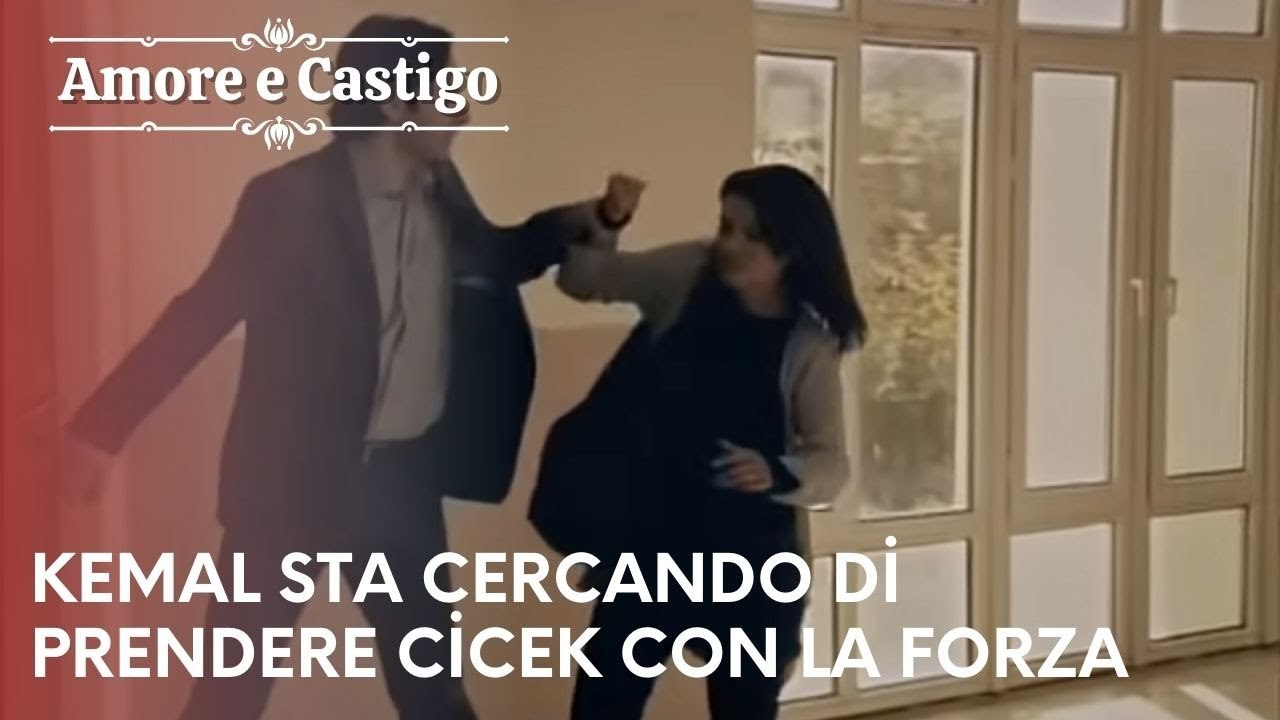 Kemal sta cercando di prendere Cicek con la forza | Amore e Castigo - Episodio 1