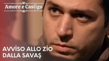 Avviso allo zio dalla Savaş | Amore e Castigo - Episodio 3
