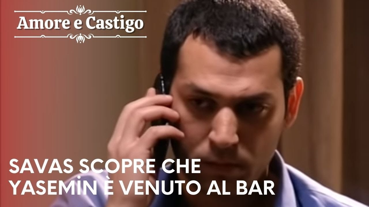 Savas scopre che Yasemin è venuto al bar | Amore e Castigo - Episodio 3