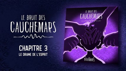 Le Bruit des Cauchemars – Chapitre 3 : Le Drame de l'Esprit