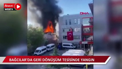 Bağcılar'da geri dönüşüm tesisinde yangın 