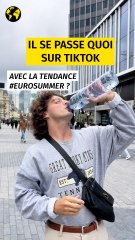 Il se passe quoi sur TikTok avec "l'Eurosummer" ?