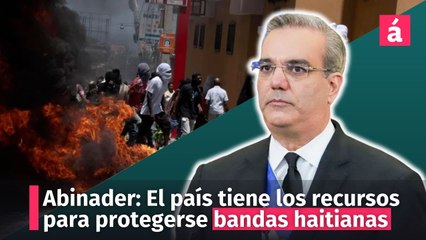 Abinader: El país tiene los recursos necesarios para protegerse de las bandas de Haití