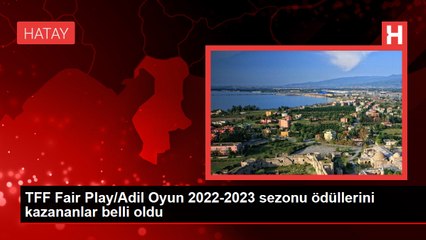 SPOR TFF Fair Play/Adil Oyun 2022-2023 sezonu ödüllerini kazananlar belli oldu