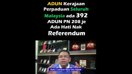 ADUN Kerajaan Perpaduan seluruh Malaysia ada 392, manakala ADUN Perikatan Nasional ada 208 sahaja. Ada hati nak referendum...?