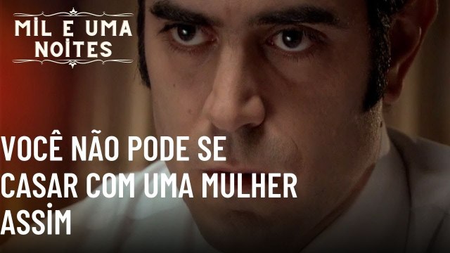 Você não pode se casar com uma mulher assim | As Mil e Uma Noites - Episódio 38
