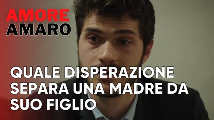 Quale disperazione separa una madre da suo figlio | Amore Amaro - Episodio 13