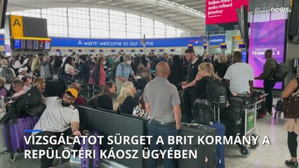 Vizsgálatot sürget a repülőtéri káosz ügyében a brit kormány