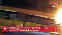 Küçükçekmece'de alev alev yanan İETT otobüsü kamerada