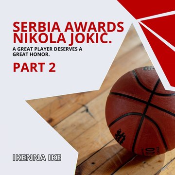 | IKENNA IKE | SERVIA AWARDS NIKOLA JOKIĆ: AN EXAMPLE TO FOLLOW (PART 2) (@IKENNAIKE)