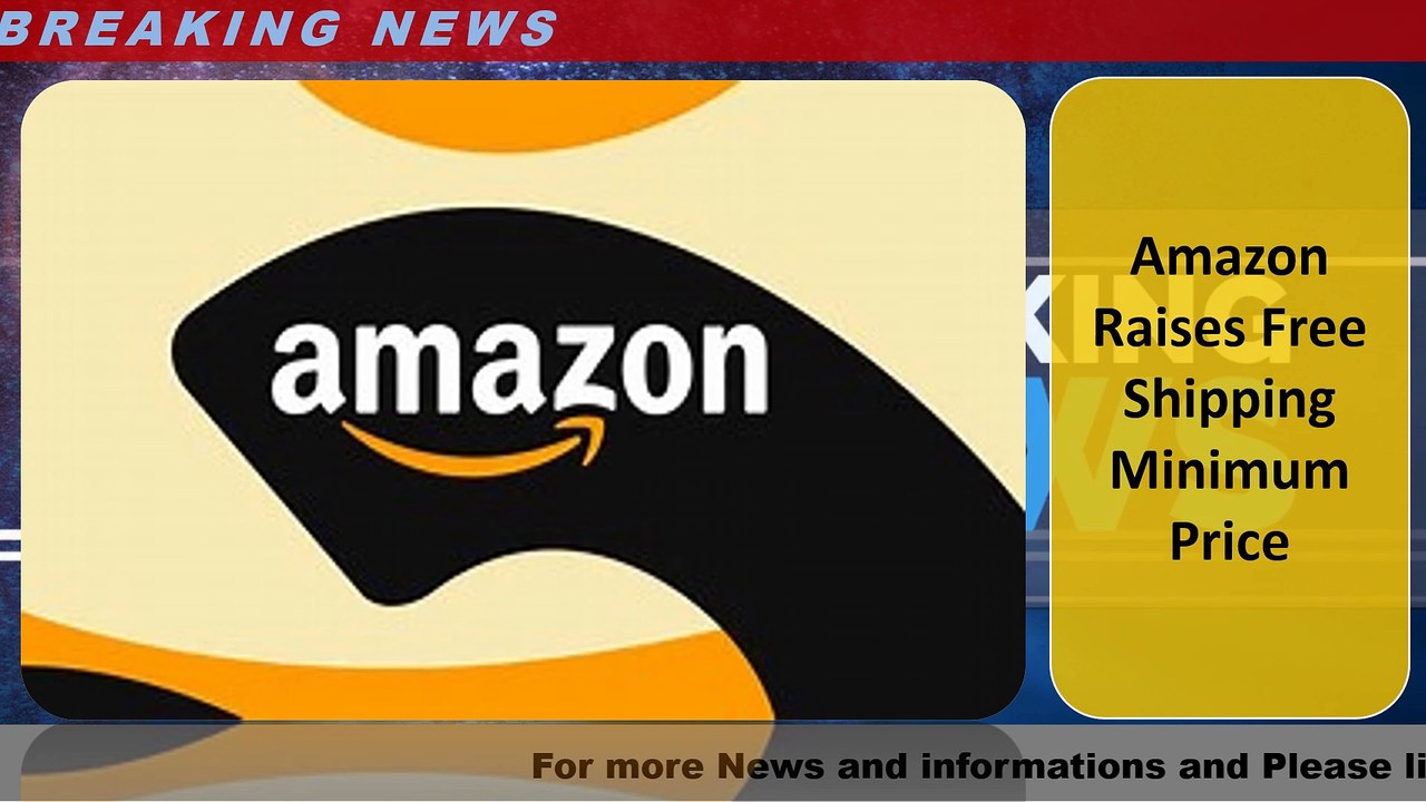 Amazon Raises Free Shipping Minimum Price - video Dailymotion