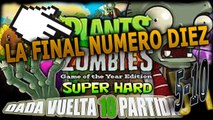 Plants vs Zombis GOTY Edition DADA VUELTA 10 Partida  5-10 FINAL ZOMBI
