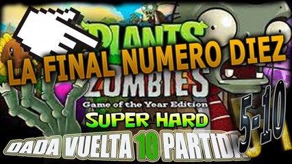 Plants vs Zombis GOTY Edition DADA VUELTA 10 Partida  5-10 FINAL ZOMBI