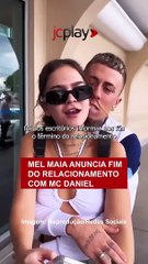 MEL MAIA anuncia FIM do relacionamento com MC DANIEL