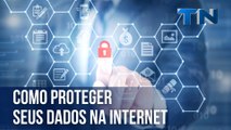 Como proteger seus dados na internet | Mundo Digital