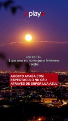 SUPER LUA AZUL 2023: Agosto termina com ESPETÁCULO NO CÉU