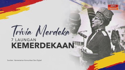 Trivia Merdeka: 7 Laungan Kemerdekaan