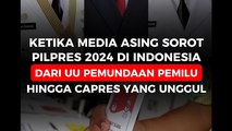 Ketika Media Asing Soroti Pilpres 2024 di Indonesia, Dari UU Penundaan Pemilu Hingga Capres yang Unggul_ _