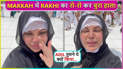 Télécharger la video: Rakhi Sawant CRIES Her Heart Out aT Makkah, Blames Adil Khan Durrani For Trouble In Their Marriage