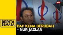 DAP perlu berubah jika mahu sokongan Melayu - Nur Jazlan