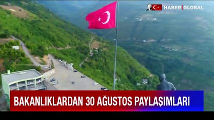 Bakanlıklardan 30 Ağustos Zafer Bayramı'na özel anlamlı paylaşımlar
