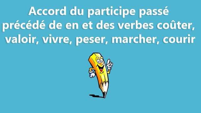 Accord du participe passé précédé de en et des verbes coûter, valoir, vivre, peser, marcher, courir