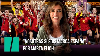 "Vosotras sí sois MARCA ESPAÑA", por Marta Flich