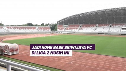 Jelang Liga 2 Bergulir, Sriwijaya FC Pastikan Stadion Gelora Sriwijaya Jakabaring Jadi Home Base Musim Ini