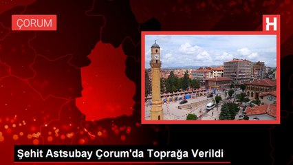 Şehit Astsubay Çorum'da Toprağa Verildi