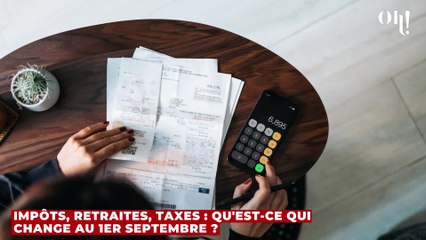 Impôts, retraites, taxes : qu'est-ce qui change au 1er septembre ?