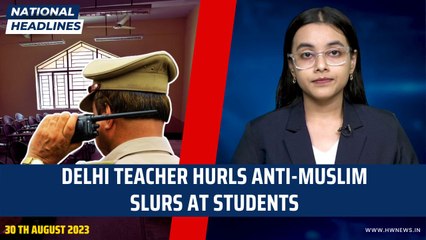 National Headlines: Delhi Teacher Hurls Anti-Muslim Slurs At Students | Muzaffarnagar School Video