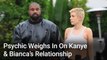 As Kanye West Remains With Wife Bianca Censori, A Psychic Weighs In On Why He Started Dating Her