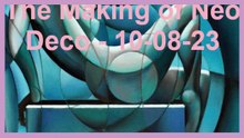 The Making of Neo Deco - 10-08-23