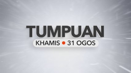 Tumpuan Khamis - 31 Ogos 2023
