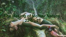 The Making of Mother Nature - 22-01-21