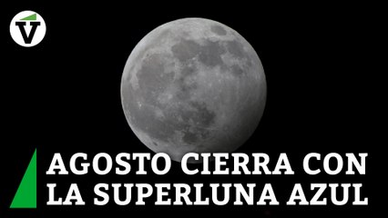 La superluna azul podrá contemplarse en toda España la noche del 30 al 31 de agosto