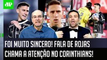 DECLARAÇÃO FORTE! OLHA como Rojas FOI SINCERO sobre JOGO PÍFIO do Corinthians e PROVOCOU DEBATE!