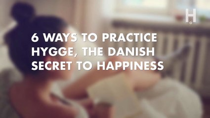 6 Ways to Practice Hygge, the Danish Secret to Happiness