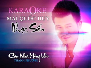 Căn nhà mong ước - Karaoke - Mai Quốc Huy